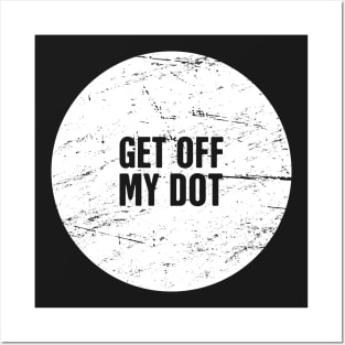 Get Off My Dot | Marching Band Humor Posters and Art